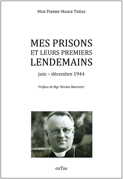 ebook cover of Mes prisons et leurs premiers lendemains : Juin-décembre 1944, by Pierre-marie Théas