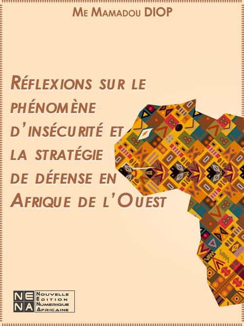 ebook cover of Réflexions sur le phénomène d'insécurité et la stratégie de défense en Afrique de l'Ouest, by Mamadou Diop