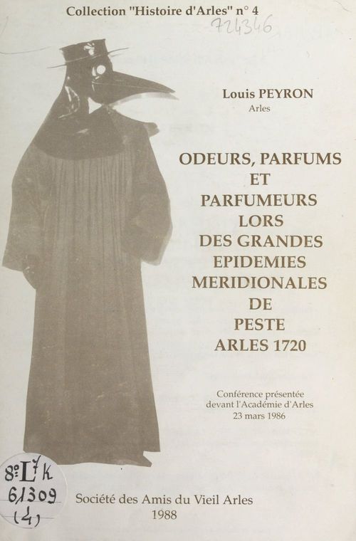Couverture ebook de Odeurs, parfums et parfumeurs lors des grandes épidémies méridionales de peste, Arles 1721, de Louis Peyron