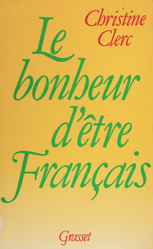 ebook cover of Le Bonheur d'être français, by Christine Clerc