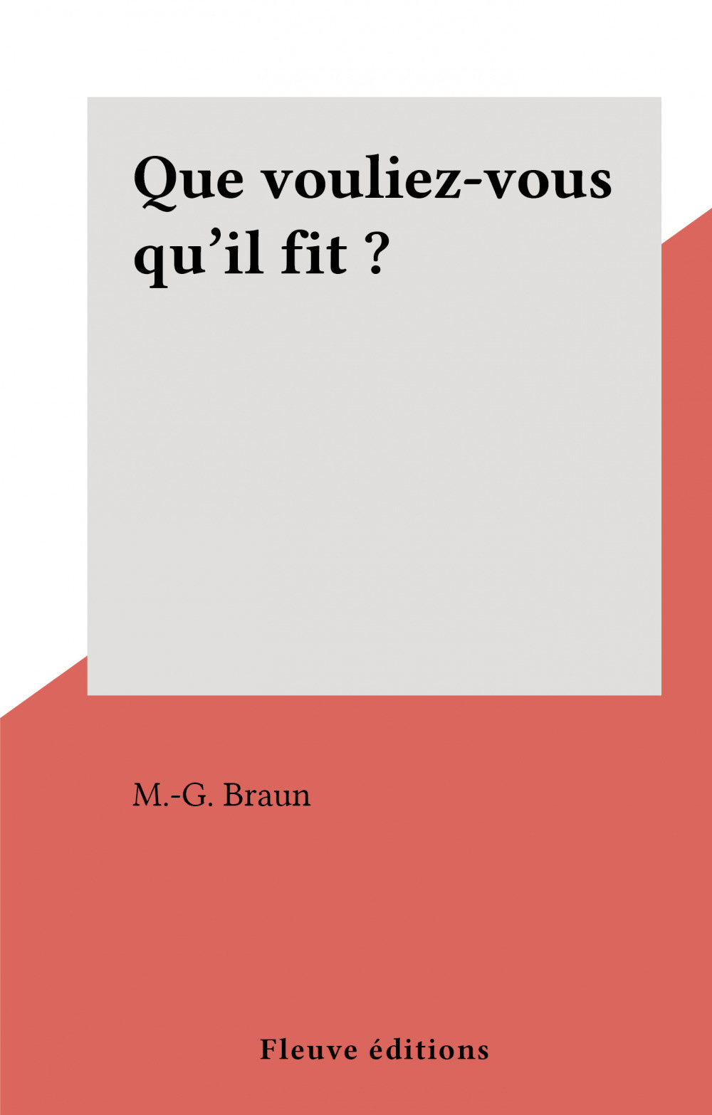 Couverture ebook de Que vouliez-vous qu'il fit ?, de M.-G. Braun