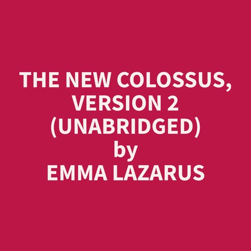 audiobook cover of The New Colossus, Version 2 (Unabridged), by Emma  Lazarus