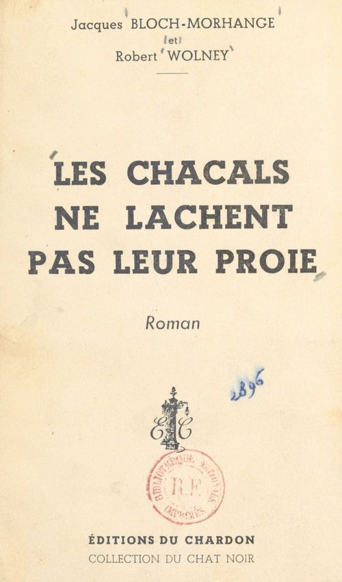 Couverture ebook de Les chacals ne lâchent pas leur proie, de Jacques Bloch-Morhange, Robert Wolney