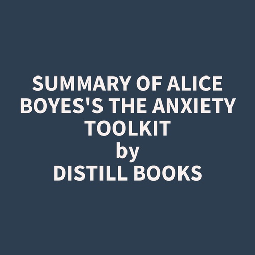 Couverture audiobook de Summary of Alice Boyes's The Anxiety Toolkit, de Distill Books