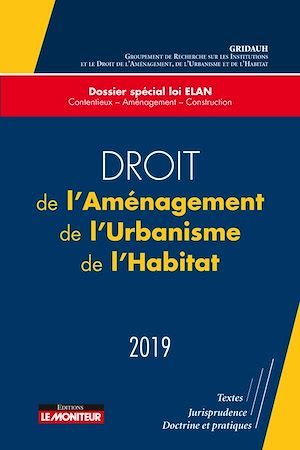Couverture ebook de Droit de l'Aménagement, de l'Urbanisme, de l'Habitat - 2019, de Gridauh