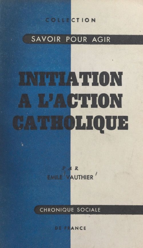 Couverture ebook de Initiation à l'action catholique, de Emile Vauthier