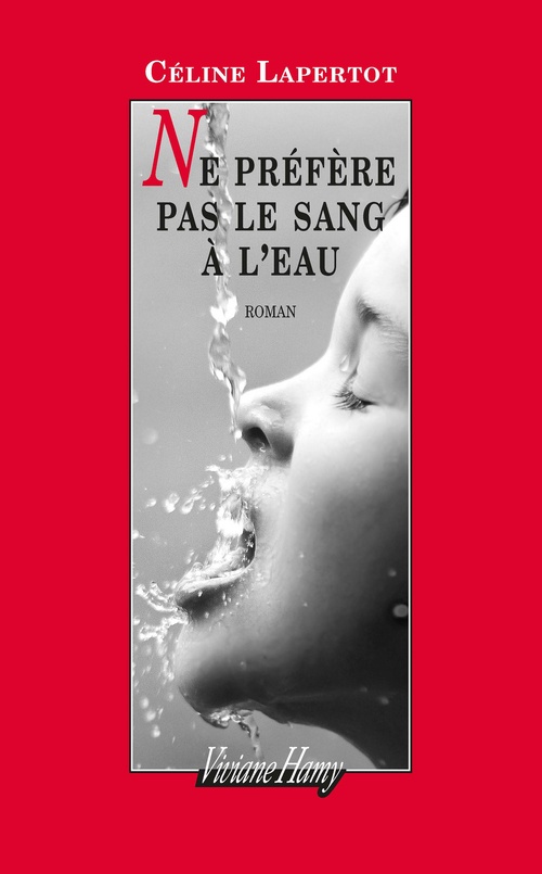 Couverture ebook de Ne préfère pas le sang à l'eau, de Céline Lapertot