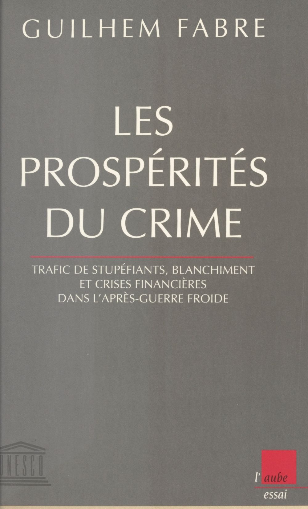 Couverture ebook de Les prospérités du crime : trafic de stupéfiants, blanchiment et crises financières dans l'après-guerre froide, de Guillem Fabre