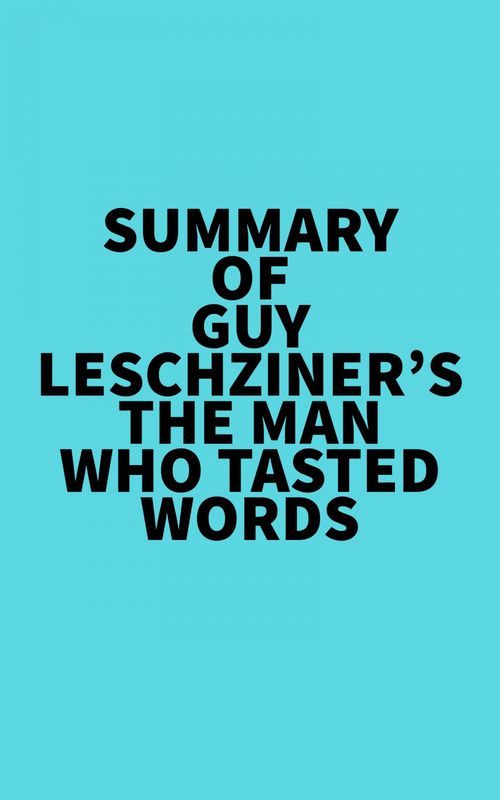 Couverture ebook de Summary of Guy Leschziner's The Man Who Tasted Words, de Everest Media