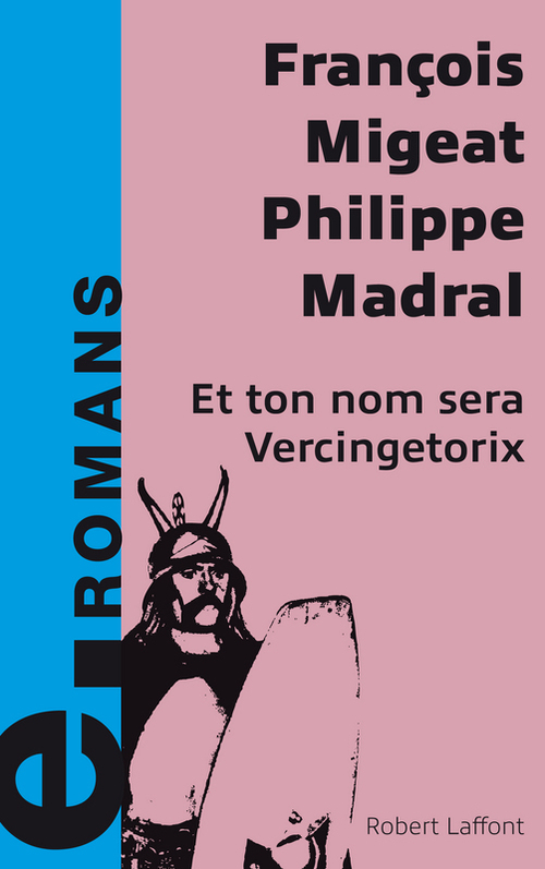 ebook cover of Et ton nom sera Vercingétorix - e-romans, by Philippe Madral, François Migeat