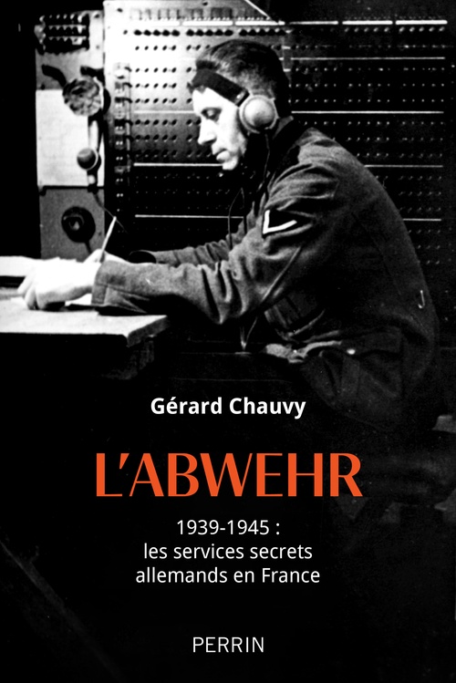 ebook cover of L'Abwehr - 1939-1945 : les services secrets allemands en France, by Gérard Chauvy