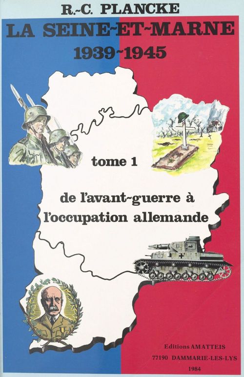 Couverture ebook de La Seine-et-Marne, 1939-1945 (1) : De l'avant-guerre à l'occupation allemande, de Rene-Charles Plancke