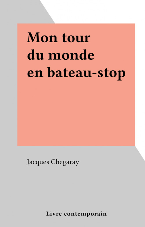 ebook cover of Mon tour du monde en bateau-stop, by Jacques Chegaray