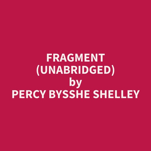 Couverture audiobook de Fragment (UNABRIDGED), de Percy Bysshe Shelley