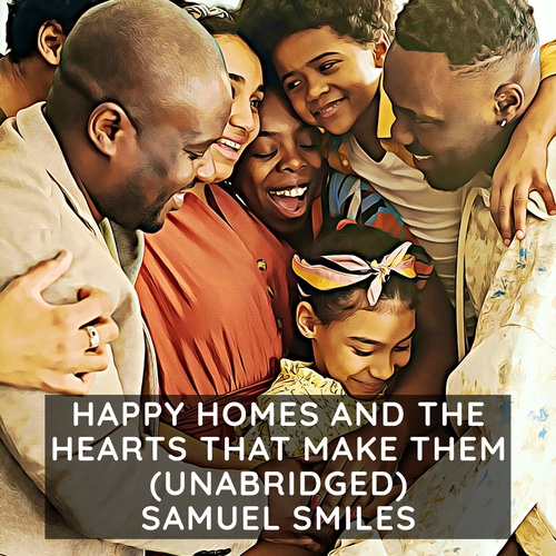 Couverture audiobook de Happy Homes and the Hearts that Make Them: Or Thrifty People and why They Thrive ( Unabridged ), de Samuel Smiles