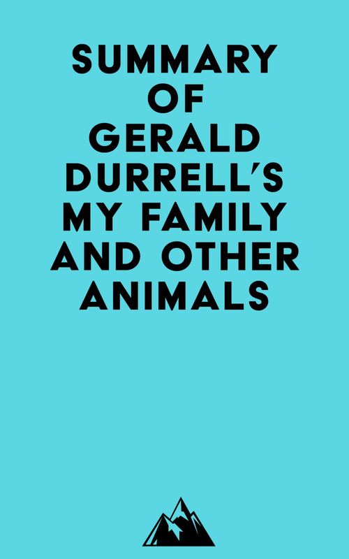 Couverture ebook de Summary of Gerald Durrell's My Family and Other Animals, de Everest Media