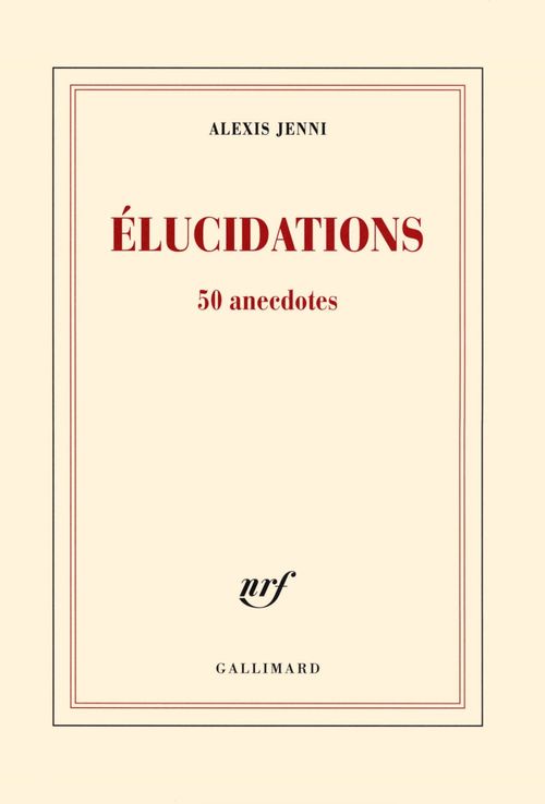 ebook cover of Élucidations. 50 anecdotes, by Alexis Jenni
