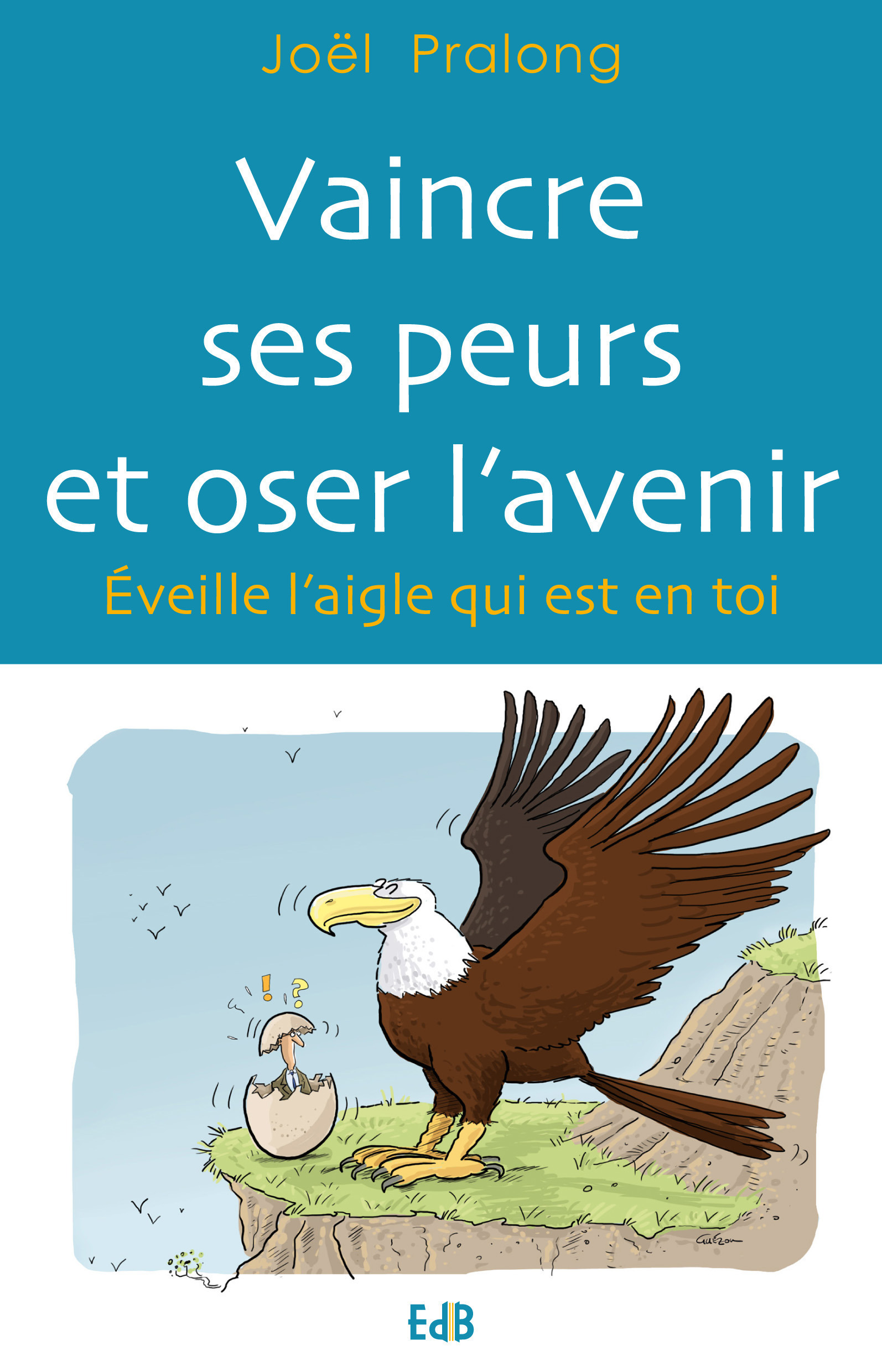 ebook cover of Vaincre ses peurs et oser l'avenir, by Joël Pralong