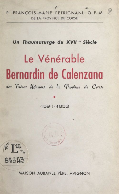 Couverture ebook de Un thaumaturge du XVIIe siècle : le Vénérable Bernardin de Calenzana des frères mineurs de la Province de Corse (1591-1653), de Francois-Marie Petrignani