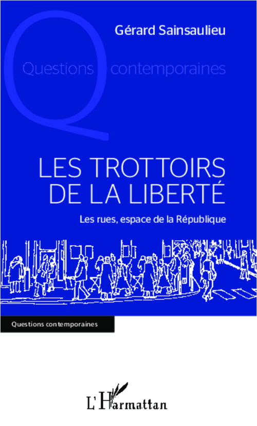 Couverture ebook de Les trottoirs de la liberté ; les rues, espace de la République, de Gérard Sainsaulieu