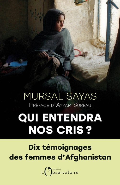 ebook cover of Qui entendra nos cris ? : 10 témoignages des femmes d'Afghanistan, by Mursal Sayas, Zaher Divantchegui