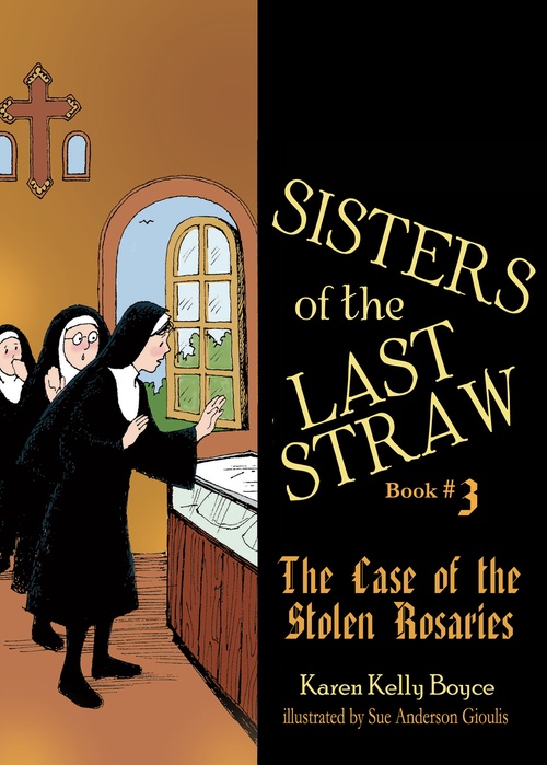Couverture ebook de Sisters of the Last Straw Volume 3: The Case of the Stolen Rosaries, de Karen Kelly Boyce