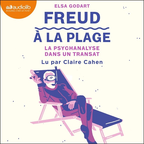 Couverture audiobook de Freud à la plage : la psychanalyse dans un transat, de Elsa Godart
