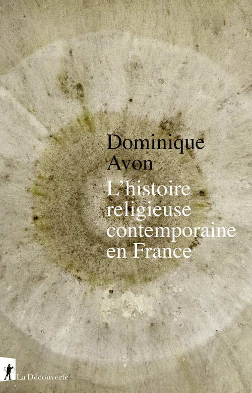 ebook cover of L'histoire religieuse contemporaine en France, by Dominique Avon
