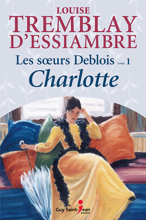 ebook cover of Les soeurs Deblois, tome 1, by Tremblay-D'Essiambre