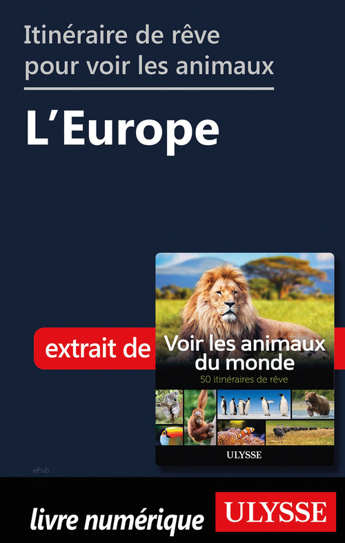Couverture ebook de Itinéraires de rêve pour voir les animaux - L'Europe, de Ariane Arpin-Delorme