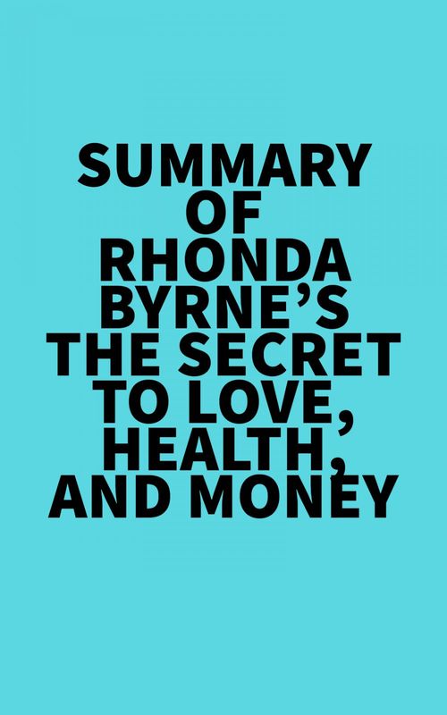 ebook cover of Summary of Rhonda Byrne's The Secret to Love, Health, and Money, by Everest Media