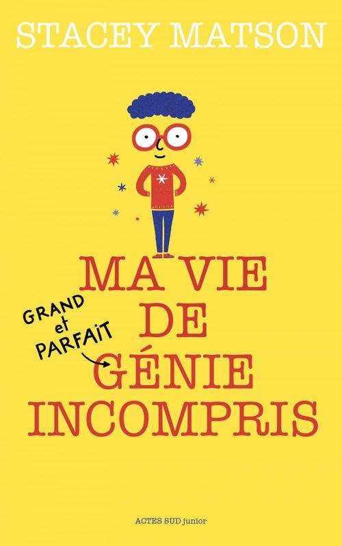 Couverture ebook de Ma vie de (grand et parfait) génie incompris, de Stacey Matson