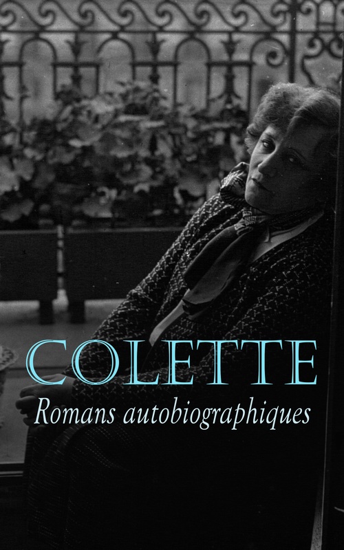 ebook cover of Colette: Romans autobiographiques, by Colette