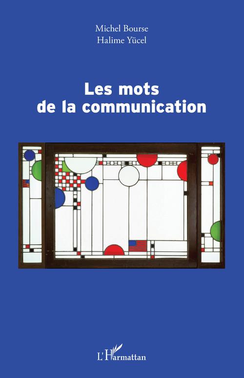 Couverture ebook de Les mots de la communication, de Michel Bourse, Halime Yücel
