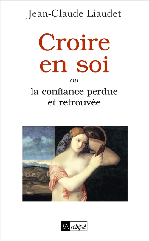 ebook cover of Croire en soi ou La confiance perdue et retrouvée, by Jean-claude Liaudet