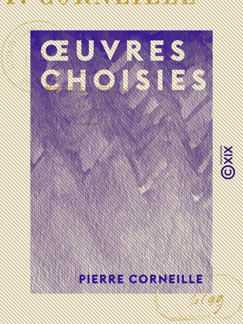 ebook cover of OEuvres choisies - Le Cid - Horace - Cinna ou la Clémence d'Auguste - Polyeucte, by Pierre Corneille
