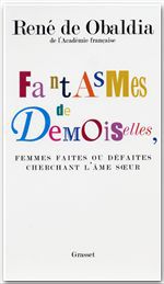 ebook cover of Fantasmes de demoiselles, femmes faites ou défaites cherchant l'âmes soeur, by Obaldia Rene