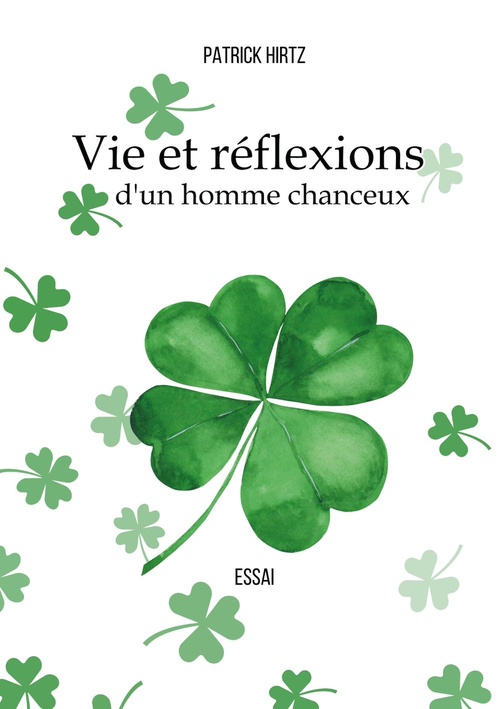 ebook cover of Vie et réflexion d'un homme chanceux, by Patrick Hirtz