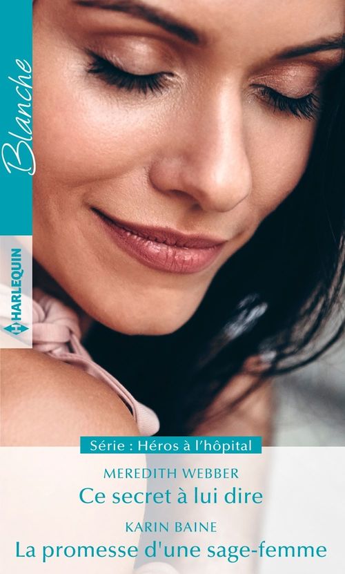 Couverture ebook de Ce secret à lui dire - La promesse d'une sage-femme, de Karin Baine, Meredith Webber