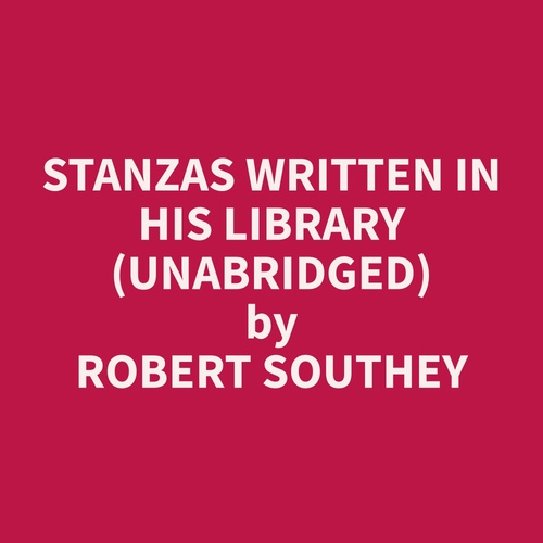 Couverture audiobook de Stanzas Written in His Library (Unabridged), de Robert  Southey