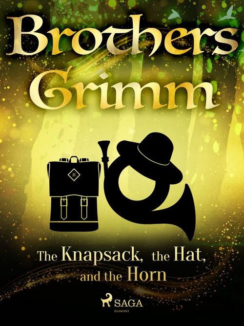 ebook cover of The Knapsack, the Hat, and the Horn, by Brothers Grimm