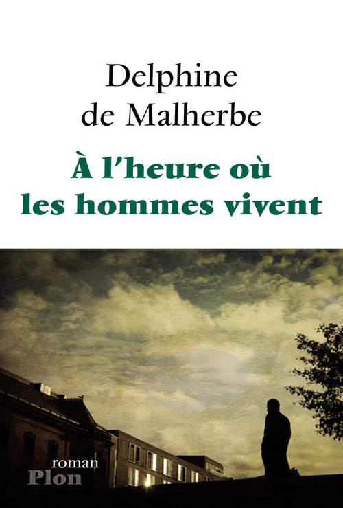 ebook cover of A l'heure où les hommes vivent, by Delphine de Malherbe