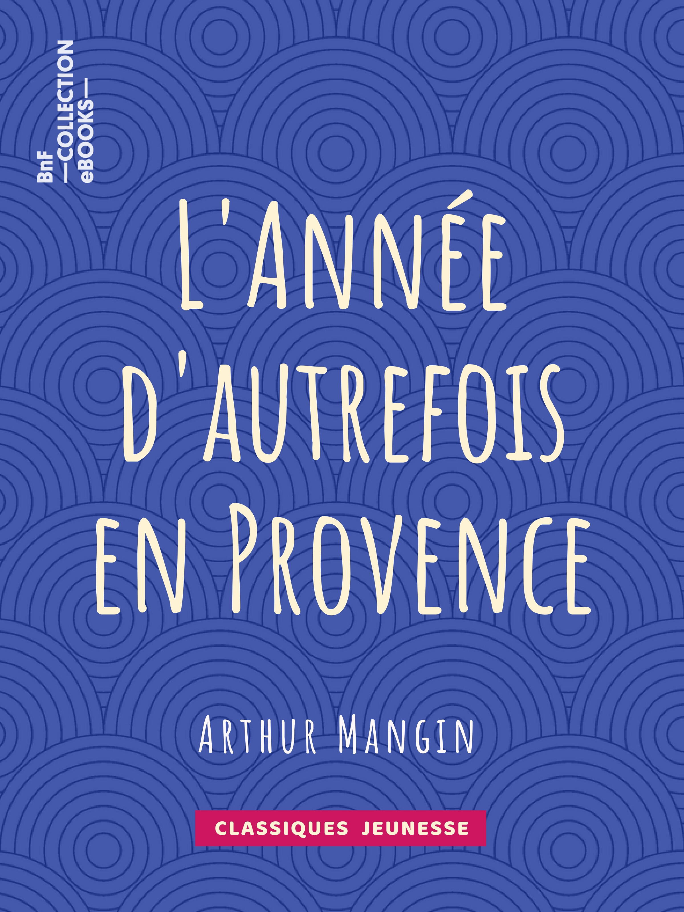ebook cover of L'Année d'autrefois en Provence, by Arthur Mangin