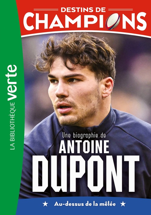 Couverture ebook de Destins de champions 05 (NED 2) - Une biographie d'Antoine Dupont, de Cyril Collot, Luca Caioli