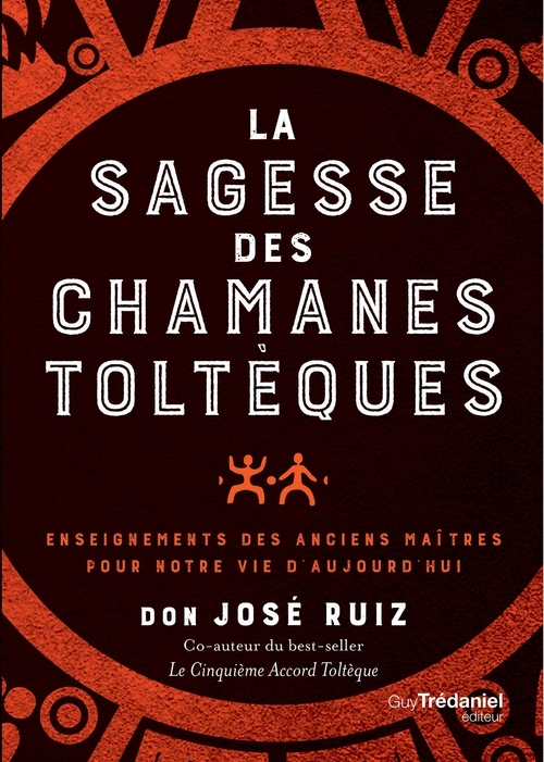 Couverture ebook de La sagesse des chamans toltèques - Enseignements des anciens maître pour notre vie d'aujourd'hui, de José Ruiz