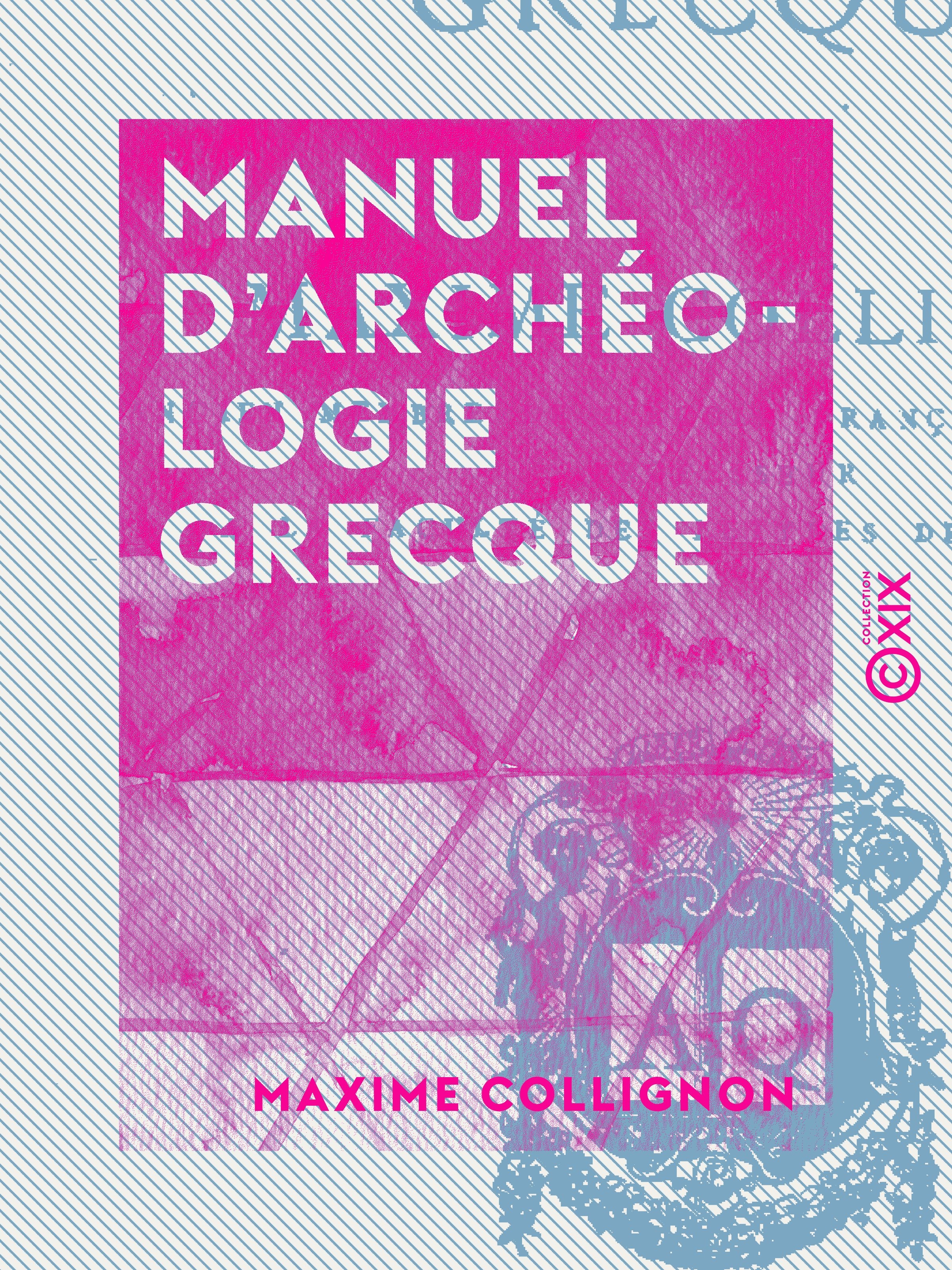 Couverture ebook de Manuel d'archéologie grecque, de Maxime Collignon