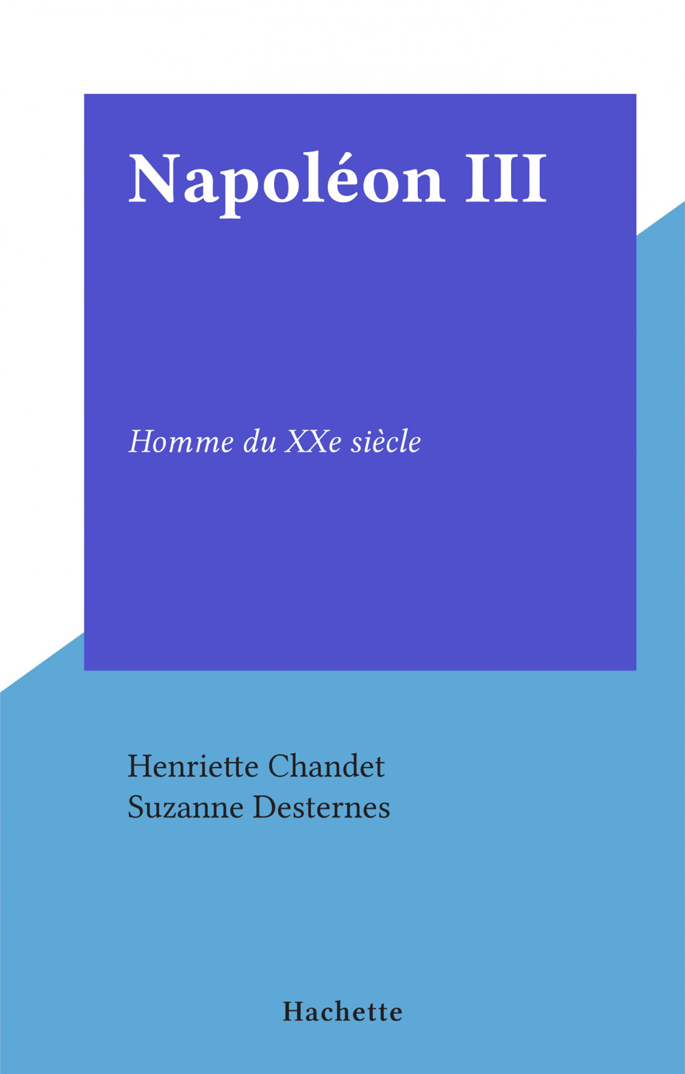 ebook cover of Napoléon III, by Henriette Chandet, Suzanne Desternes