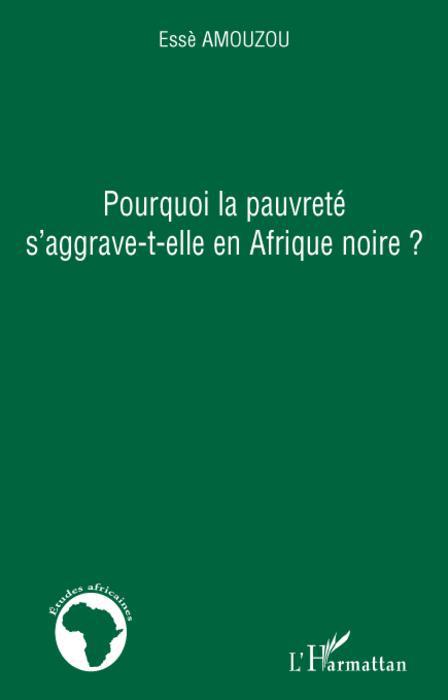 ebook cover of Pourquoi la pauvreté s'aggrave-t-elle en Afrique noire ?, by Esse Amouzou