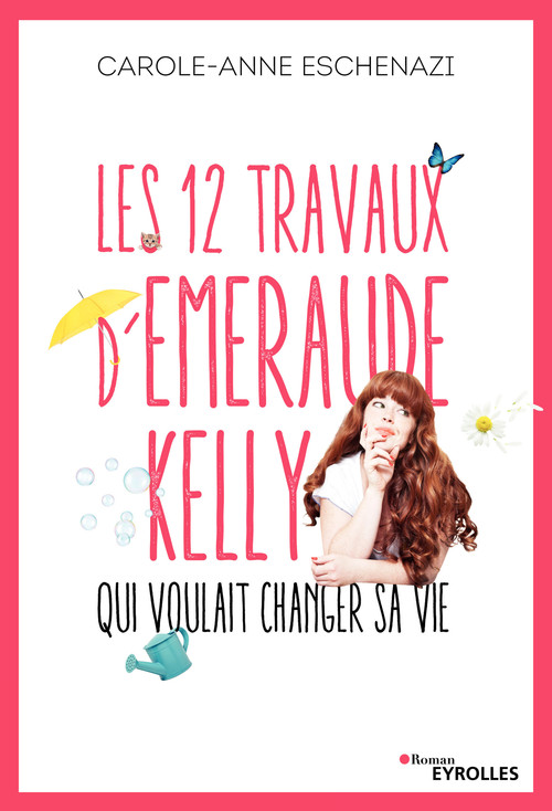 ebook cover of Les 12 travaux d'Emeraude Kelly qui voulait changer sa vie, by Carole-Anne Eschenazi