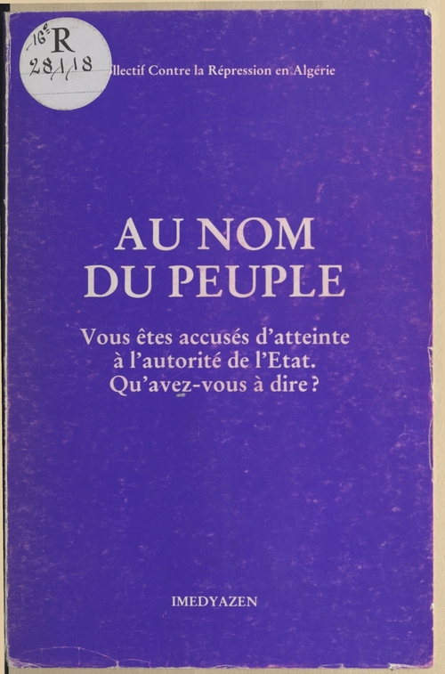 ebook cover of Au nom du peuple : Vous êtes accusés d'atteinte à l'autorité de l'État. Qu'avez-vous à dire ?, by Collectif Contre La Repression En Algeri